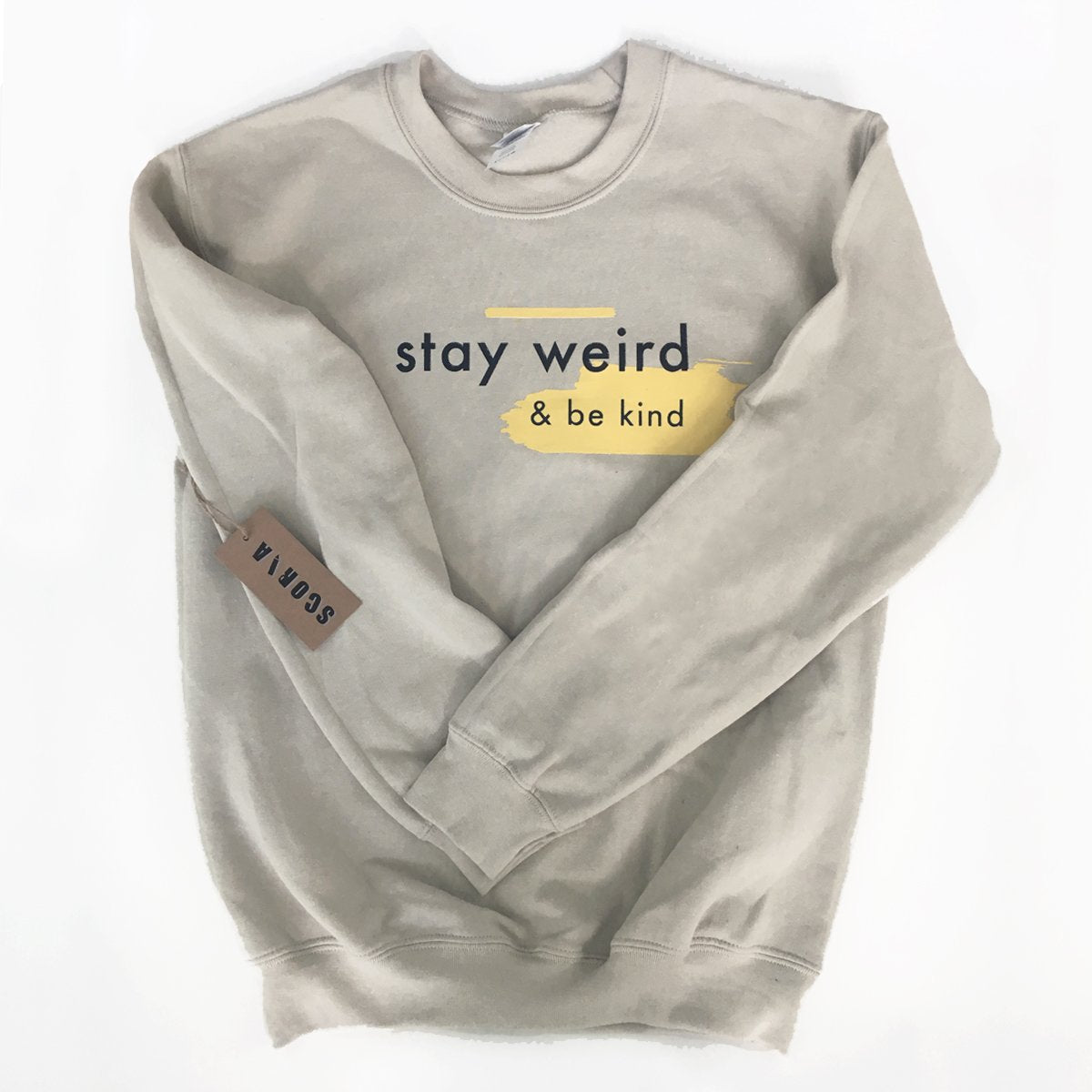 Stay Weird & Be Kind Sweatshirt - Scoria