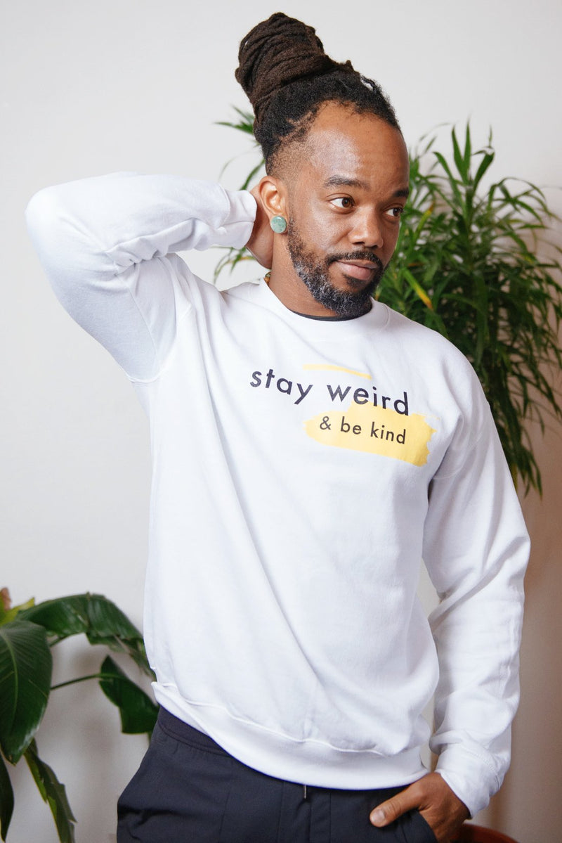 Stay Weird & Be Kind Sweatshirt - Scoria